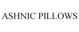 ASHNIC PILLOWS trademark