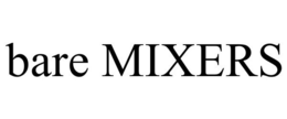 BARE MIXERS trademark