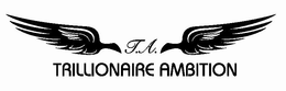 T.A. TRILLIONAIRE AMBITION trademark