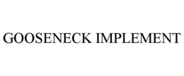 GOOSENECK IMPLEMENT trademark