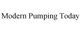 MODERN PUMPING TODAY trademark
