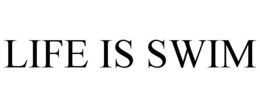 LIFE IS SWIM trademark