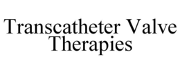 TRANSCATHETER VALVE THERAPIES trademark