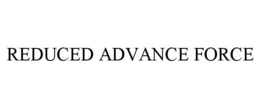 REDUCED ADVANCE FORCE trademark