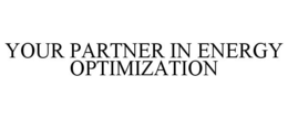 YOUR PARTNER IN ENERGY OPTIMIZATION trademark