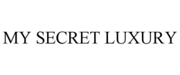 MY SECRET LUXURY trademark