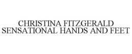 CHRISTINA FITZGERALD SENSATIONAL HANDS AND FEET trademark