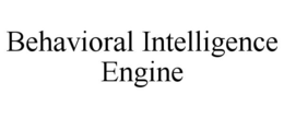 BEHAVIORAL INTELLIGENCE ENGINE trademark