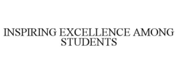 INSPIRING EXCELLENCE AMONG STUDENTS trademark