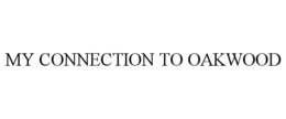 MY CONNECTION TO OAKWOOD trademark