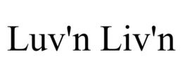 LUV'N LIV'N trademark