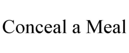 CONCEAL A MEAL trademark