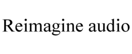 REIMAGINE AUDIO trademark
