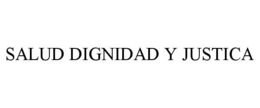SALUD DIGNIDAD Y JUSTICA trademark