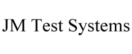 JM TEST SYSTEMS trademark