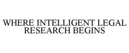WHERE INTELLIGENT LEGAL RESEARCH BEGINS trademark