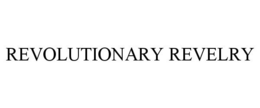 REVOLUTIONARY REVELRY trademark