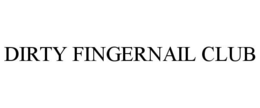 DIRTY FINGERNAIL CLUB trademark