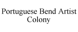 PORTUGUESE BEND ARTIST COLONY trademark