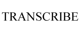 TRANSCRIBE trademark