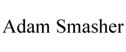 ADAM SMASHER trademark