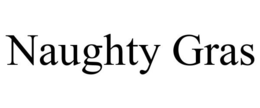 NAUGHTY GRAS trademark