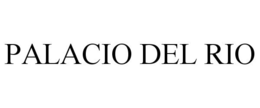 PALACIO DEL RIO trademark