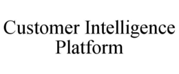 CUSTOMER INTELLIGENCE PLATFORM trademark