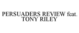 PERSUADERS REVIEW FEAT. TONY RILEY trademark