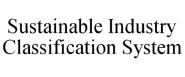 SUSTAINABLE INDUSTRY CLASSIFICATION SYSTEM trademark
