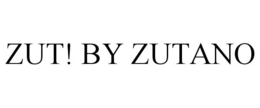 ZUT! BY ZUTANO trademark