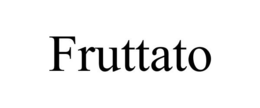 FRUTTATO trademark