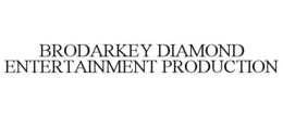 BRODARKEY DIAMOND ENTERTAINMENT PRODUCTION trademark