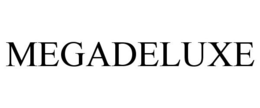 MEGADELUXE trademark