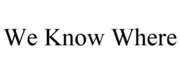 WE KNOW WHERE trademark