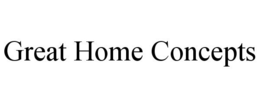 GREAT HOME CONCEPTS trademark