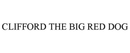 CLIFFORD THE BIG RED DOG trademark