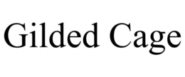 GILDED CAGE trademark