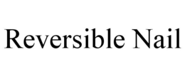 REVERSIBLE NAIL trademark
