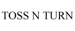 TOSS N TURN trademark
