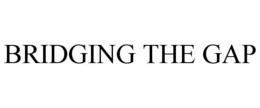 BRIDGING THE GAP trademark