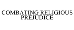 COMBATING RELIGIOUS PREJUDICE trademark