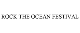 ROCK THE OCEAN FESTIVAL trademark