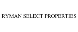 RYMAN SELECT PROPERTIES trademark