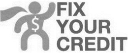 FIX YOUR CREDIT $ trademark