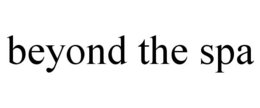 BEYOND THE SPA trademark