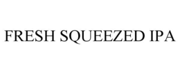 FRESH SQUEEZED IPA trademark