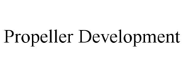 PROPELLER DEVELOPMENT trademark