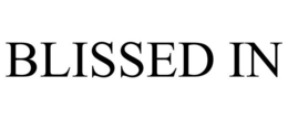 BLISSED IN trademark
