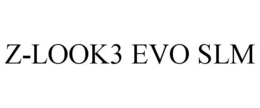 Z-LOOK3 EVO SLM trademark